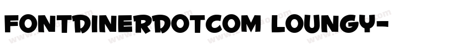 Fontdinerdotcom Loungy字体转换